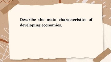 Describe the main characteristics of developing economies.