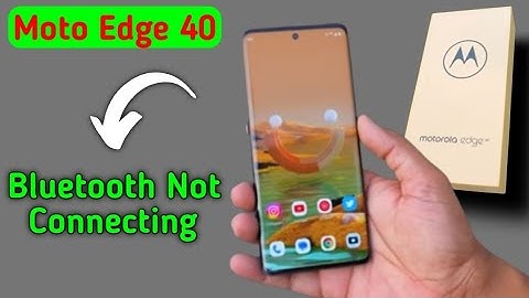 how to solve Bluetooth not connecting problem in Moto edge 40, bluetooth connecting problem