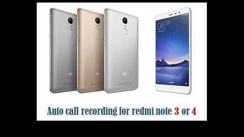 Auto call recording for redmi note 3 or 4