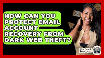 How Can You Protect Email Account Recovery From Dark Web Theft? - TheEmailToolbox.com