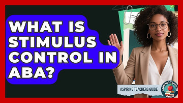 What Is Stimulus Control In ABA? - Aspiring Teacher Guide