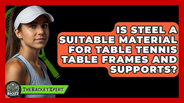 Is Steel A Suitable Material For Table Tennis Table Frames And Supports? - The Racket Xpert