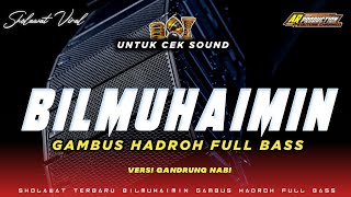 BILMUHAIMIN GAMBUS HADROH FULL BASS VERSI GANDRUNG NABI • COCOK UNTUK CEK SOUND