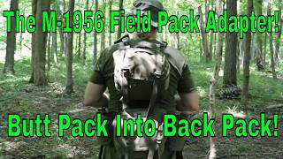 The M1956 Field Pack Adapter Turns A Butt pack Into A BACK Pack!