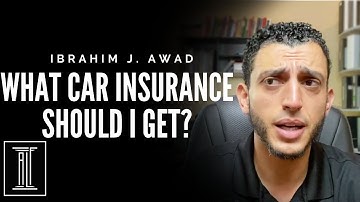 What Car Insurance Should I Get?- Ibrahim J. Awad