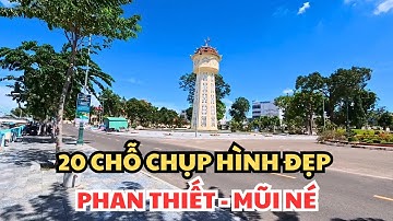 Top 20 - Những Địa Điểm Đẹp Ở Phan Thiết Mũi Né l Phan Thiết Chill