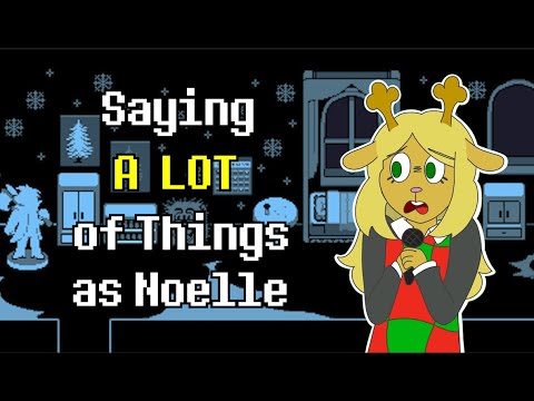 Saying A LOT of Things as Noelle