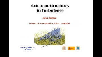 Coherent Structures in Turbulent Flows (Prof. Javier Jiménez) - Part 3