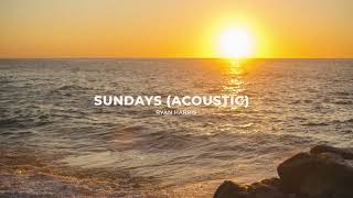 Ryan Harris - Sundays (Acoustic) | Official Lyrics ♪