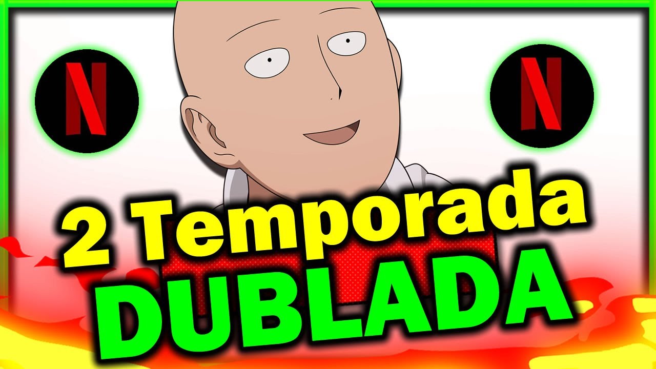 ONE PUNCH MAN 2° TEMPORADA DUBLADO NA NETFLIX? ONE PUNCH MAN DUBLADO NA  NETFLIX