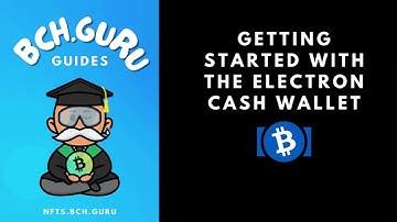 BCH Guru Guides: Getting Started With Electron Cash