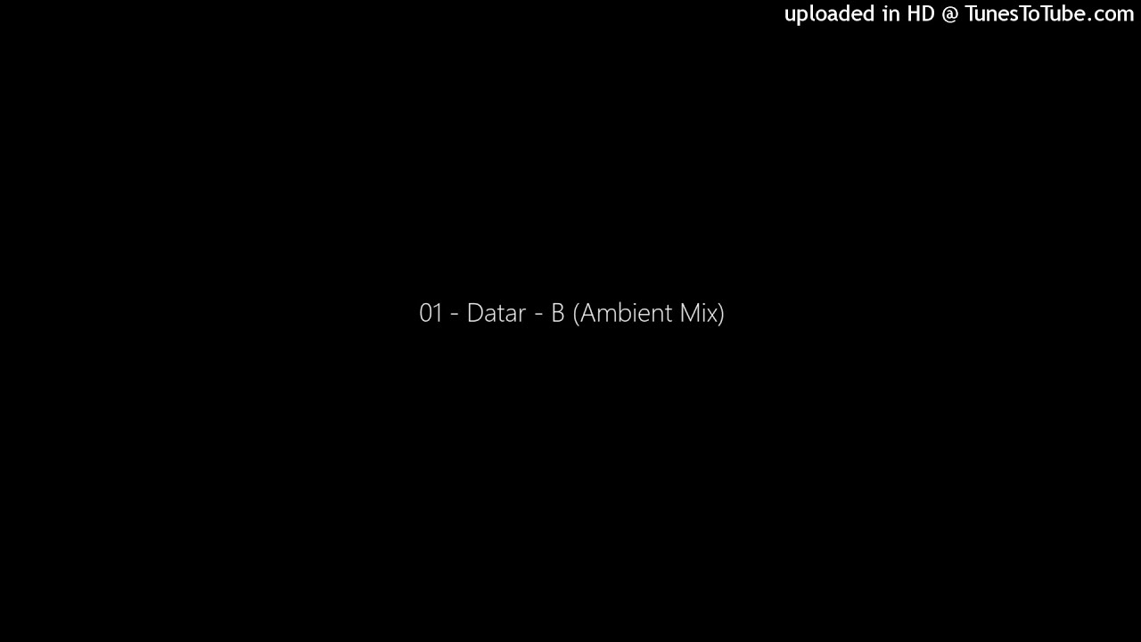 Download 01 - Datar - B (Ambient Mix) MP3