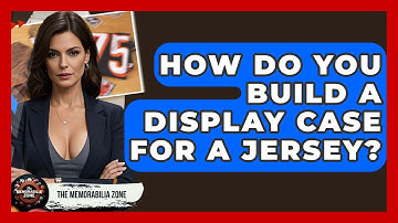 How Do You Build A Display Case For A Jersey? - The Memorabilia Zone
