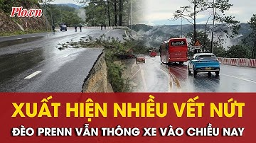 Đèo Prenn xuất hiện nhiều vết nứt mới nhưng vẫn thông xe vào chiều nay (25-11) | PLO
