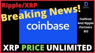 Ripple/XRP-Breaking NEWS Coinbase Announcement,XRP PRICE UNLIMITED,BIS,FedNow & Ripple Partners