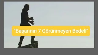 “Başarının 7 Görünmeyen Bedeli”
