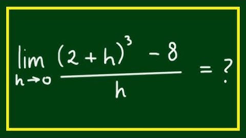 Limit of (2 + h)^3 - 8 / h as h approaches 0