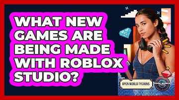 What New Games Are Being Made With Roblox Studio? - Open World Tycoons