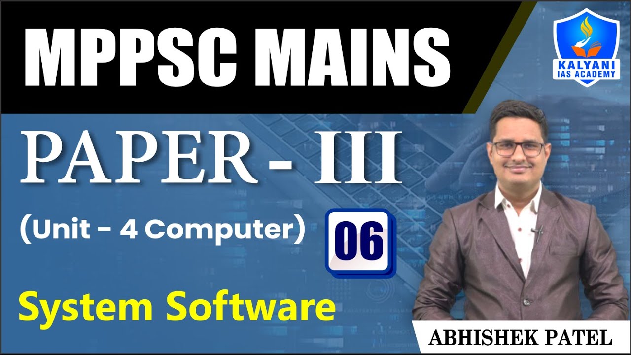 LEC 06 System Software MPPSC Paper 3 Unit 4 Abhishek Sir Kalyani IAS Academy YouTube