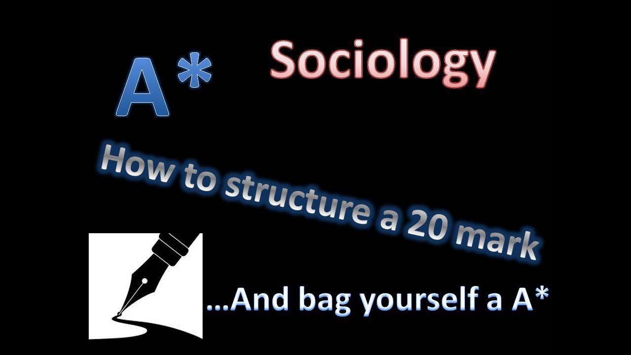 20 mark essay structure sociology