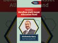 Bandhan Multi Asset Allocation Fund I Sirshendu Basu
