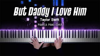 Taylor Swift - But Daddy I Love Him | Piano Cover by Pianella Piano by Jova Musique - Pianella Piano 4,868 views 1 month ago 5 minutes, 57 seconds