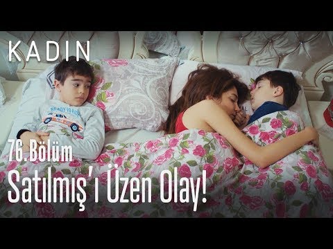 Satılmış'ı üzen olay! - Kadın 76. Bölüm