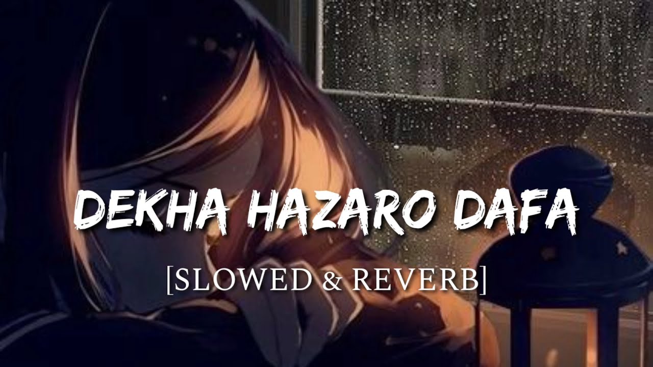 Dekha Hazaro Dafa  Slowed  Reverb   Rustom  Smart Lyrics