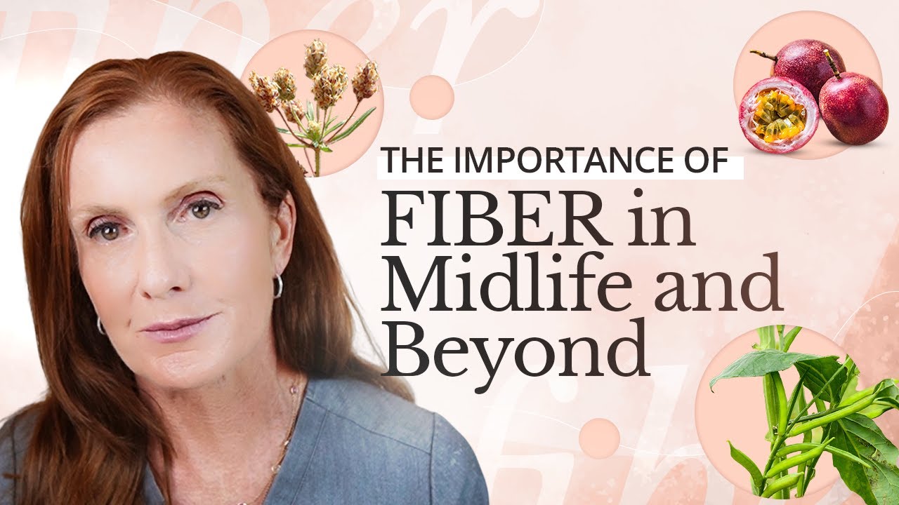 The Importance of FIBER in Midlife and Beyond Empowering Midlife