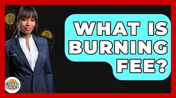 What Is Burning Fee? - CryptoBasics360.com