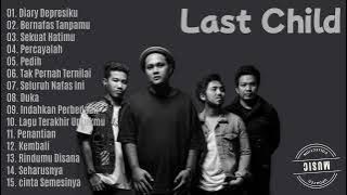 Last Child Album Tanpa Iklan || Updated Music Collection || Lagu Viral enak didengar saat bekerja