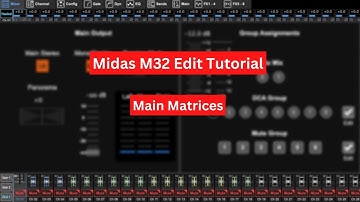 Midas M32 edit Tutorial Part 6 | Mains