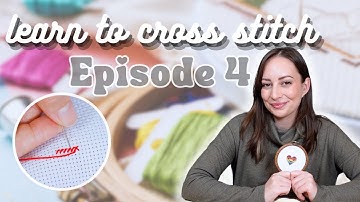 Learn to Cross Stitch for Beginners | Episode 4: Mistakes, Knots, & Tangles, Oh My!
