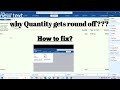 How to resolve Quantity Round off issue ??