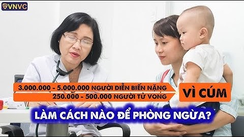 Vì sao vắc xin cúm nên tiêm hằng năm?