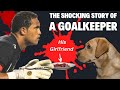 The shocking story of a goalkeeper