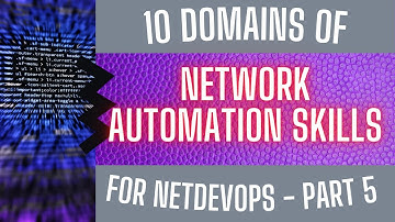 Career in Network Automation: 10 Domains of Knowledge for Network Automation Engineering (Part 5)