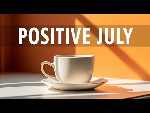 Positive July: Sweet Jazz and Bossa Nova to relax, study and work