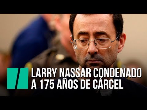 Vídeo: Larry Nassar Condenado A 175 Anos