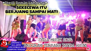 OPENING ALL ARTIS_SEKECEWA ITU_BERJUANG SAMPAI MATI/SYILA MUSIK LIVE PUBIAN RAYA LAMTENG2024