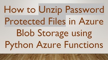 How to Unzip Password Protected Files in Azure Blob Storage using Python Azure Functions