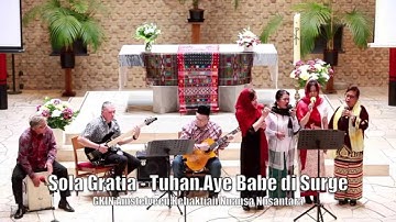 Sola Gratia - Tuhan Aye Babe di Surge