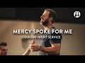 Mercy Spoke For Me | Michael Koulianos | Sunday Night Service