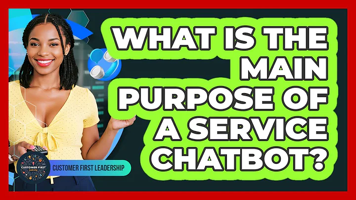 What Is The Main Purpose Of A Service Chatbot?
