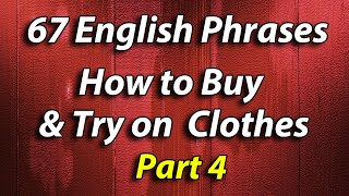 67 English Phrases -Buying & Trying on Clothes Part 4 - Beginner Intermediate Speaking Practice