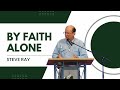 Steve Ray: "By Faith Alone"