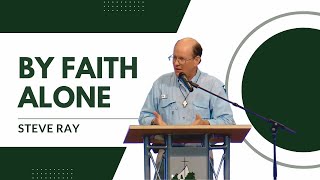 Steve Ray | By Faith Alone | Franciscan University