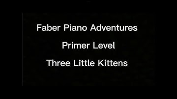 Three Little Kittens [Faber Piano Adventures Primer Level]