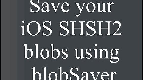 Save your iOS SHSH2 blobs using blobSaver