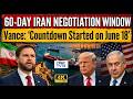 US Says 60-Day Iran Negotiation Window Has Begun | Vance Confirms Countdown Started On June 18